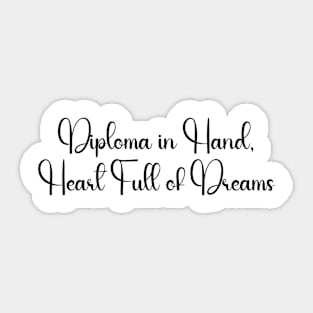 Diploma in Hand, Heart Full of Dreams Sticker